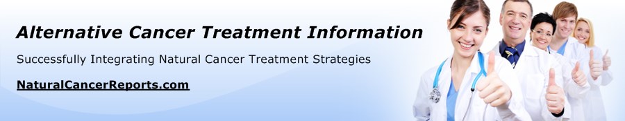 Successfully Integrating Alternative Cancer Treatment and Natural Cancer Treatment Strategies